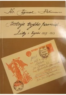 Zostaje tylko pamięć Listy z Łagrów 1947 - 1953 Część 2 - Biografie i autobiografie - miniaturka - grafika 1