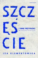 Felietony i reportaże - Szczęście i inne przypadki. Mikroreportaże - Iza Klementowska - miniaturka - grafika 1