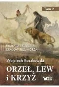 Orzeł, lew i krzyż. Historia i kultura krajów Trójmorza. Tom 2 - Historia świata - miniaturka - grafika 1