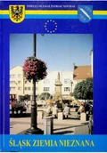 Felietony i reportaże - Śląsk Ziemia nieznana - miniaturka - grafika 1
