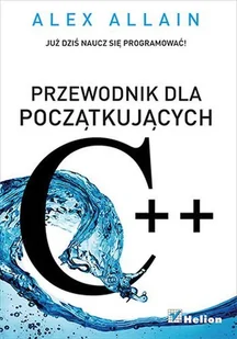 Helion Allain Alex C++. Przewodnik dla początkujących - Książki o programowaniu - miniaturka - grafika 1
