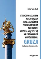 Polityka i politologia - Etniczno-religijny nacjonalizm jako zagrożenie praw człowieka w krajach wyzwalających się na przykła Bella Tateshvili - miniaturka - grafika 1
