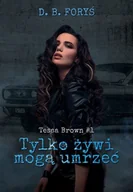 Fantasy - Tylko żywi mogą umrzeć. Tessa Brown. Tom 1 - miniaturka - grafika 1