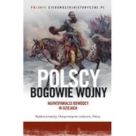 Felietony i reportaże - Zbiorowy Zbiorowy Polscy bogowie wojny Najwspanialsi dowódcy w dziejach - miniaturka - grafika 1