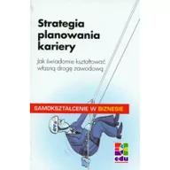 Biznes - BC Edukacja STRATEGIA PLANOWANIA KARIERY. Jak świadomie kształtować własną drogę zawodową.Samokształcenie w biznesie Stella U. Molitor 978-83-61059-38-7 - miniaturka - grafika 1