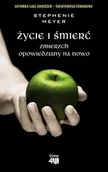 Horror, fantastyka grozy - Życie i śmierć. Zmierzch opowiedziany na nowo - Stephenie Meyer - miniaturka - grafika 1