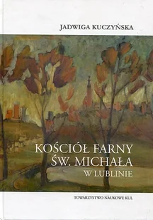 Kościół farny św. Michała w Lublinie - Książki o kulturze i sztuce - miniaturka - grafika 1