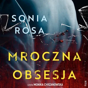 Mroczna obsesja Sonia Rosa - Audiobooki - kryminał, sensacja, thriller - miniaturka - grafika 1