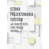 Biznes - Ewa Szczepaniak Sztuka projektowania tekstów Jak tworzyć treści które podbiją internet - miniaturka - grafika 1