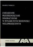 Zarządzanie - Zarządzanie przedsięwzięciami innowacyjnymi w dynamicznym środowisku - miniaturka - grafika 1