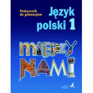 Podręczniki dla gimnazjum - Między nami 1 Podręcznik. Klasa 1 Gimnazjum Język polski - Agnieszka Łuczak, Roland Maszka, Ewa Prylińska - miniaturka - grafika 1