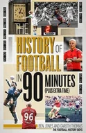 Pozostałe książki - Pitch Publishing Ltd History of Football in 90 Minutes, the - miniaturka - grafika 1