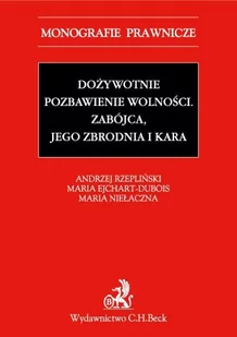 Dożywotnie pozbawienie wolności. Zabójca jego zbrodnia i kara - E-booki - prawo - miniaturka - grafika 1
