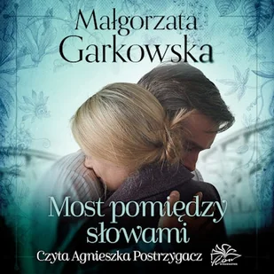 Most pomiędzy słowami Małgorzata Garkowska - Audiobooki - literatura popularnonaukowa - miniaturka - grafika 1