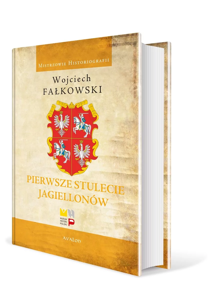 Avalon Pierwsze stulecie Jagiellonów Wojciech Fałkowski