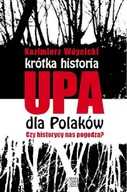 Historia Polski - Kazimierz Wóycicki Krótka historia UPA dla Polaków Czy historycy nas pogodzą$759 - miniaturka - grafika 1