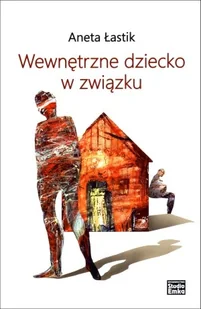 STUDIO EMKA SP. Z O.O. WEWNĘTRZNE DZIECKO W ZWIĄZKU - Poradniki psychologiczne - miniaturka - grafika 2