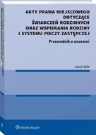 E-booki - prawo - Wolters Kluwer Polska SA Akty prawa miejscowego dotyczące świadczeń rodzinnych oraz wspierania rodziny i systemu pieczy zastępczej - miniaturka - grafika 1