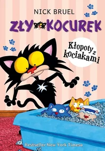 Zły Kocurek Kłopoty z kociakami Nick Bruel - Baśnie, bajki, legendy - miniaturka - grafika 2