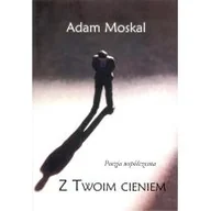 Poezja - Z twoim cieniem Adam Moskal - miniaturka - grafika 1