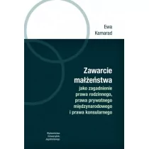 Wydawnictwo Uniwersytetu Jagiellońskiego Zawarcie małżeństwa jako zagadnienie prawa rodzinnego prawa prywatnego międzynarodowego i prawa konsularnego Ewa Kamarad - Prawo - miniaturka - grafika 1