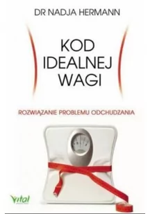 Vital Kod idealnej wagi - Nadja Hermann - Zdrowie - poradniki - miniaturka - grafika 3