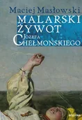 Biografie i autobiografie - Malarski żywot Józefa Chełmońskiego - miniaturka - grafika 1