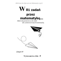 W 81 zadań przez matematykę Wiesława Regel