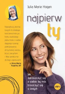 eSPe Najpierw ty! Jak zatroszczyć się o siebie, by móc troszczyć się o innych Julia Marie Hogan - Poradniki psychologiczne - miniaturka - grafika 2