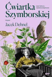 Ćwiartka Szymborskiej, czyli lektury nadobowiązkowe. Wybór Jacek Dehnel - E-booki - literatura polska - miniaturka - grafika 1
