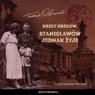 Audiobooki - literatura faktu - Kresy Kresów. Stanisławów jednak żyje - miniaturka - grafika 1