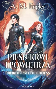 Pieśń krwi i powietrza T.1 Proroctwo Dioriness - A. M. Engler - Fantasy - miniaturka - grafika 1