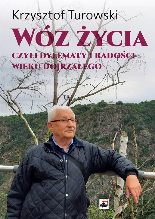 Wóz życia Czyli dylematy i radości wieku Krzysztof Turowski