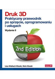 Druk 3D. Praktyczny przewodnik po sprzęcie, oprogramowaniu i usługach - E-booki - informatyka Druk 3D. Praktyczny przewodnik po sprzęcie, oprogramowaniu i usługach - E-booki - informatyka - miniaturka - grafika 1