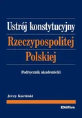 Prawo - Ustrój konstytucyjny Rzeczypospolitej Polskiej Jerzy Kuciński - miniaturka - grafika 1