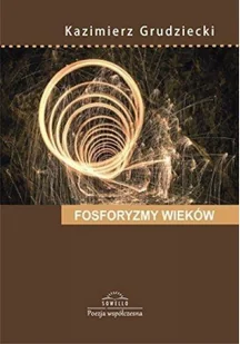 Fosforyzmy wieków - Grudziecki Kazimierz - Poezja - miniaturka - grafika 2
