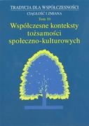 Kulturoznawstwo i antropologia - UMCS Wydawnictwo Uniwersytetu Marii Curie-Skłodows Tradycja dla Współczesności Ciągłość i Zmiana Tom 10 Współczesne konteksty tożsamości społeczno-kulturowych - Dziekanowska Małgorzata, Marta Wójcicka - miniaturka - grafika 1