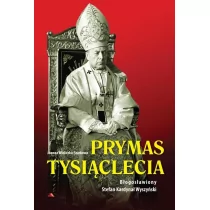 Wydawnictwo AA Prymas Tysiąclecia. Bł. Stefan Kardynał Wyszyński Joanna Wieliczka-Szarkowa - Biografie i autobiografie - miniaturka - grafika 1