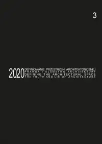 Defining the Architectural Space, 2020 vol. 3. The Truth and Lie of Architecture / Definiowanie przestrzeni architektonicznej - prawda i kłamstwo architektury - Tomasz Kozłowski - Książki o architekturze - miniaturka - grafika 1