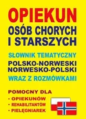 Pozostałe języki obce - Level Trading Opiekun osób chorych i starszych Słownik tematyczny polsko-norweski  norwesko-polski wraz z rozmówkami - Aleksandra Lemańska, Dawid Gut - miniaturka - grafika 1