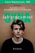 Psychologia - Jak zrozumieć syna. Subtelna sztuka wychowywania.. - MD, Cara Natterson - książka - miniaturka - grafika 1