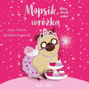 Mopsik,który chciał zostać wróżką. Tom 7 - Audiobooki dla dzieci i młodzieży - miniaturka - grafika 1