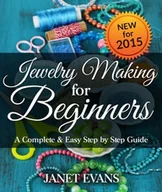 E-booki obcojęzyczne - Jewelry Making For Beginners: A Complete & Easy Step by Step Guide [DRM] - miniaturka - grafika 1