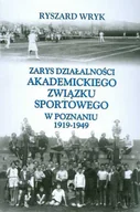 Książki regionalne - Zarys Działalności Akademickiego Związku Sportowego w Poznaniu 1919-1949 - miniaturka - grafika 1