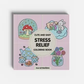 Poradniki hobbystyczne - Stress relief. Cute and easy. Coloring book - miniaturka - grafika 1