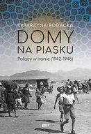 Felietony i reportaże - Domy na piasku. Polacy w Iranie (1942-1945) - miniaturka - grafika 1