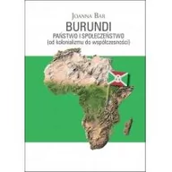 Polityka i politologia - KSIĘGARNIA AKADEMICKA Burundi: Państwo i społeczeństwo - Joanna Bar - miniaturka - grafika 1