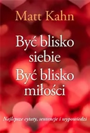 Aforyzmy i sentencje - Być blisko siebie. Być blisko miłości - miniaturka - grafika 1