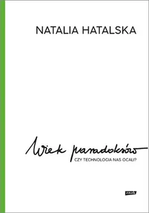 Wiek paradoksów - Felietony i reportaże - miniaturka - grafika 1