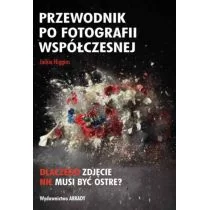 Arkady Przewodnik po fotografii współczesnej - Higgins Jackie